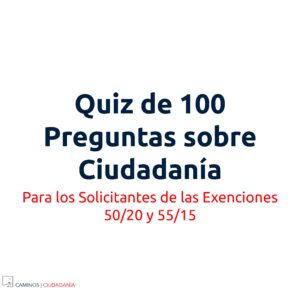 Quiz de Ciudadanía para los Solicitantes de las Exenciones 50/20 y 55/15