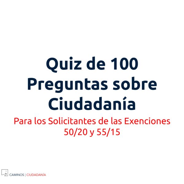 Quiz de Ciudadanía para los Solicitantes de las Exenciones 50/20 y 55/15