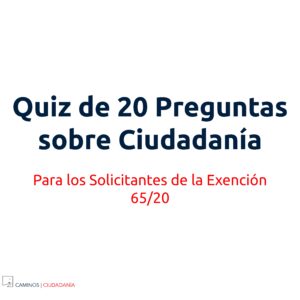 Quiz de Ciudadanía para los Solicitantes de la Exención 65/20